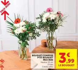 Super U BOUQUET COMPOSE P'TIT BOUQUET PRIX MINI offre