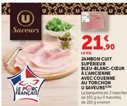 Super U JAMBON CUIT SUPÉRIEUR BLEU-BLANC-CŒUR À L'ANCIENNE AVEC COUENNE AU TORCHON U SAVEURS offre