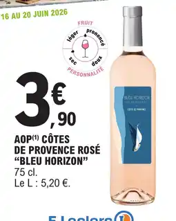 E.Leclerc Aop côtes de provence rosé bleu horizon offre
