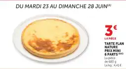 Super U Tarte flan nature prix mini 6 parts offre