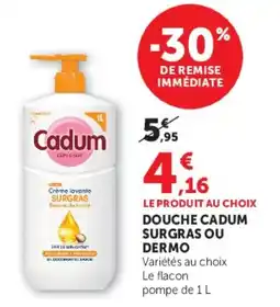 Hyper U DOUCHE CADUM SURGRAS OU DERMO offre