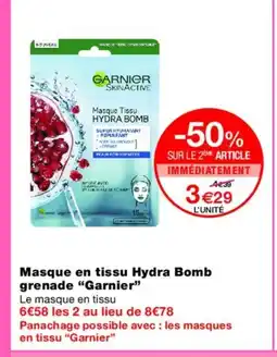 Monoprix GARNIER Masque en tissu Hydra Bomb grenade offre