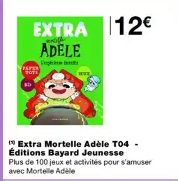 Monoprix Extra Mortelle Adèle T04 - Éditions Bayard Jeunesse offre