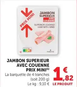 Hyper U JAMBON SUPERIEUR AVEC COUENNE PRIX MINI offre