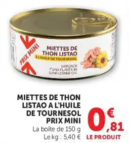 Hyper U MIETTES DE THON LISTAO A L'HUILE DE TOURNESOL PRIX MINI offre