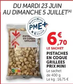 Hyper U PISTACHES EN COQUE GRILLEES PRIX MINI offre