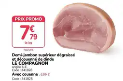 Promocash LE COMPAGNON Demi-jambon supérieur dégraissé et découenné de dinde offre