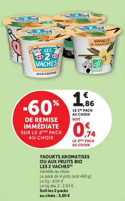 Hyper U YAOURTS AROMATISES OU AUX FRUITS BIO LES 2 VACHES DE REMISE IMMÉDIATE SUR LE 2ÈME PACK offre