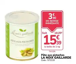Promocash LA NOIX GAILLARDE Pâte aux pistaches offre