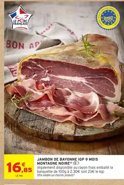 Intermarché Jambon de bayonne igp 9 mois montagne noire offre