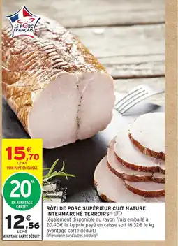 Intermarché Rôti de porc supérieur cuit nature intermarché terroirs offre