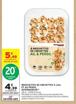 Intermarché INTERMARCHE Brochettes de crevettes à l'ail et au persil offre