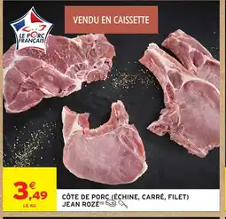Intermarché JEAN ROZÉ Côte de porc (échine, carré, filet) offre