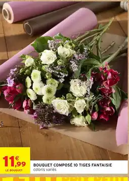 Intermarché Bouquet composé 10 tiges fantaisie offre