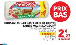 Hyper U FROMAGE AU LAIT PASTEURISE DE CHEVRE SAINTE-MAURE SOIGNON offre
