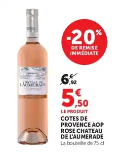 Hyper U COTES DE PROVENCE AOP ROSE CHATEAU DE L'AUMERADE offre