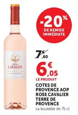 Hyper U COTES DE PROVENCE AOP ROSE CAVALIER TERRE DE PROVENCE DE REMISE offre