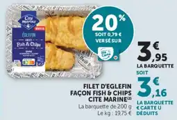Hyper U FILET D'EGLEFIN FAÇON FISH & CHIPS CITE MARINE SOIT 0,79 € VERSÉ SUR offre