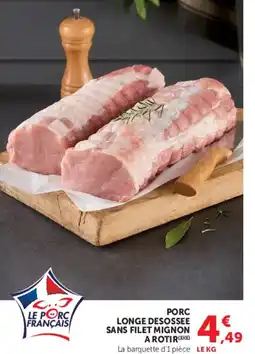 Hyper U PORC LONGE DESOSSEE SANS FILET MIGNON A ROTIR offre