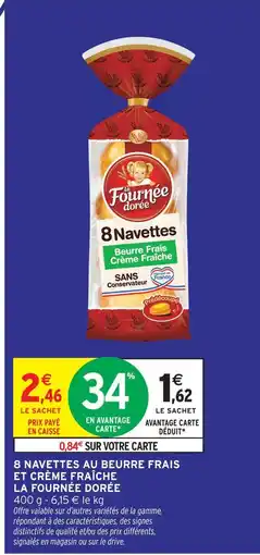 Intermarché La fournée dorée 8 navettes beurre frais crème fraîche offre