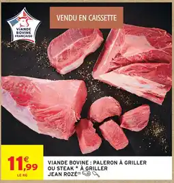 Intermarché Jean rozé viande bovine : paleron à griller ou steak à griller offre