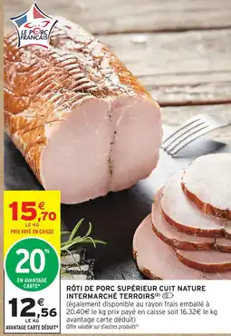 Intermarché Intermarché terroirs rôti de porc supérieur cuit nature offre