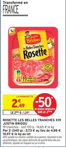 Intermarché JUSTIN BRIDOU Rosette les belles tranches x19 offre