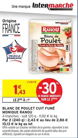 Intermarché MONIQUE RANOU Blanc de poulet cuit fumé offre