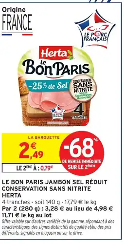 Intermarché HERTA Le bon paris jambon sel réduit conservation sans nitrite offre