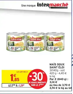 Intermarché SAINT ÉLOI Maïs doux offre