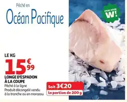 Auchan Longe d'espadon à la coupe offre