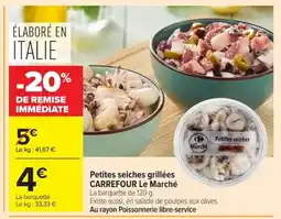 Carrefour Market CARREFOUR Petites seiches grillées offre
