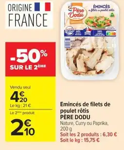 Carrefour Market PÈRE DODU Emincés de filets de poulet rôtis offre