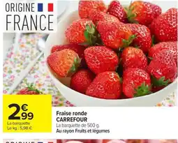 Carrefour Market CARREFOUR Fraise ronde offre