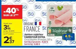 Carrefour Market CARREFOUR EXTRA Jambon supérieur offre