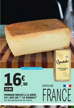 E.Leclerc LE GOUDALE Fromage brossé à la bière 24% mat.gr. offre