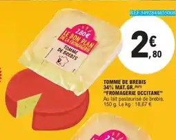 E.Leclerc FROMAGERIE OCCITANE Tomme de brebis 34% mat.gr offre