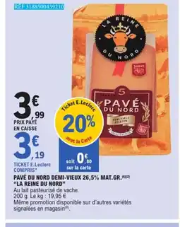 E.Leclerc LA REINE DU NORD Pavé du nord demi-vieux 26,5% mat.gr offre