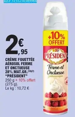 E.Leclerc PRÉSIDENT Crème fouettée aerosol ferme et onctueuse 28% mat.gr offre