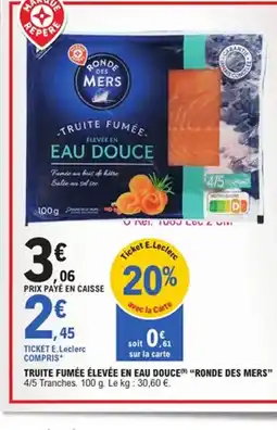 E.Leclerc RONDE DES MERS Truite fumée élevée en eau douce offre