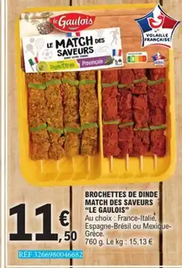 E.Leclerc LE GAULOIS Brochettes de dinde match des saveurs offre