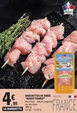 E.Leclerc Brochettes de dinde origine douce france offre