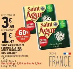 E.Leclerc Saint agur force et fondant à la fois offre gourmande 33% mat.gr. offre