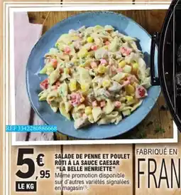 E.Leclerc LA BELLE HENRIETTE Salade de penne et poulet roti à la sauce caesar offre