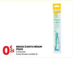 Auchan Supermarché Brosse à dents médium pouce offre