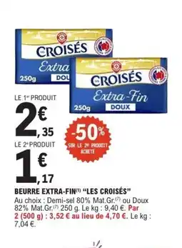 E.Leclerc LES CROISÉS Beurre extra-fin offre