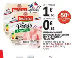 E.Leclerc TRADILÈGE Jambon de qualité supérieure sans couenne cuit à l'étouffée offre