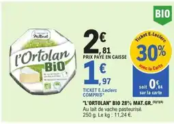 E.Leclerc L'ORTOLAN Bio 28% mat gr offre