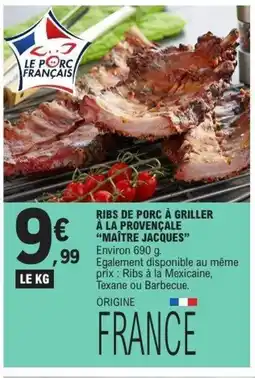 E.Leclerc MAÎTRE JACQUES Ribs de porc à griller à la provençale offre