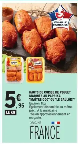 E.Leclerc MAÎTRE COQ LE GAULOIS Hauts de cuisse de poulet marinés au paprika offre